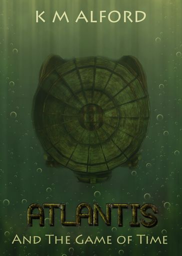 Atlantis and the Game of Time - K.M Alford