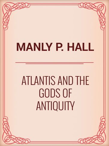 Atlantis and the Gods of Antiquity - Manly P. Hall