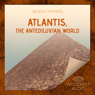 Atlantis, the Antediluvian World - Ignatius Donnelly