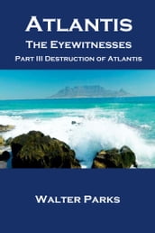 Atlantis the Eyewitnesses, Part III Destruction of Atlantis