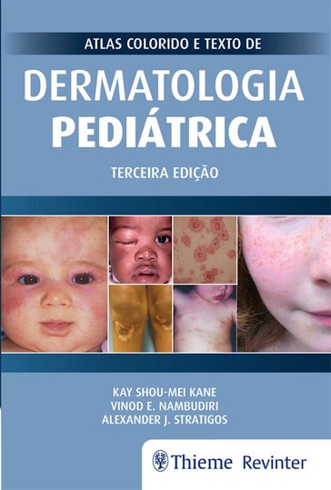 Atlas Colorido e Texto de Dermatologia Pediátrica - Alexander J. Stratigos - Kay Shou-Mei Kane - Vinod E. Nambudiri