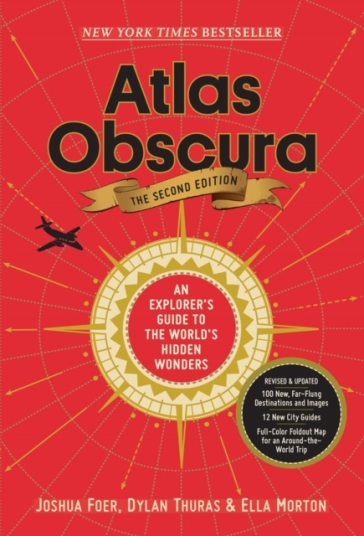 Atlas Obscura, 2nd Edition - Atlas Obscura - Dylan Thuras - Ella Morton - Joshua Foer
