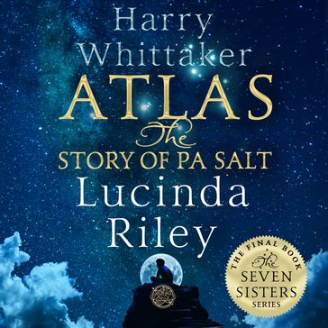 Atlas: The Story of Pa Salt - Harry Whittaker - Lucinda Riley