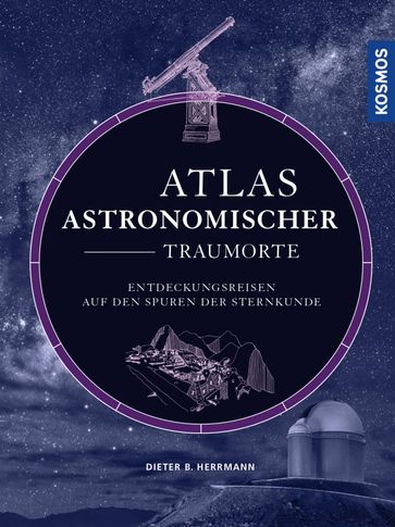 Atlas astronomischer Traumorte - Dieter B. Herrmann