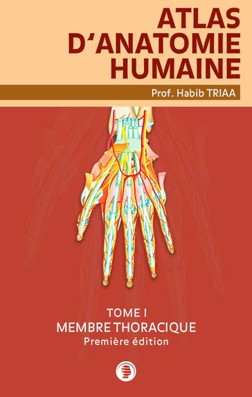 Atlas d'anatomie du membre thoracique - Triaa Prof. Habib
