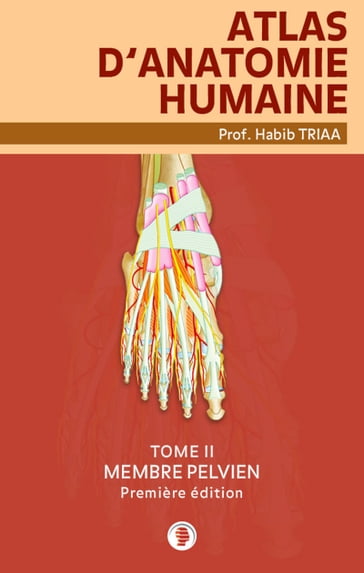 Atlas d'anatomie du membre pelvien - Triaa Prof. Habib