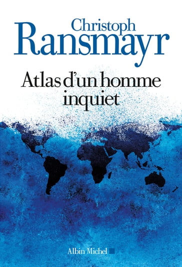 Atlas d'un homme inquiet - Christoph Ransmayr