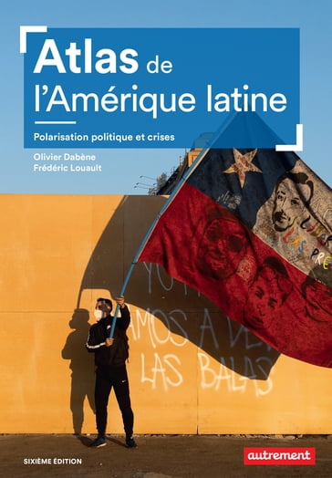 Atlas de l'Amérique latine. Polarisation politique et crises - Olivier Dabène - Frédéric Louault