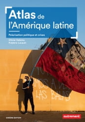 Atlas de l Amérique latine. Polarisation politique et crises