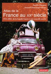 Atlas de la France au XXe siècle. 1914 à 2002 : de la Grande Guerre à la nouvelle société