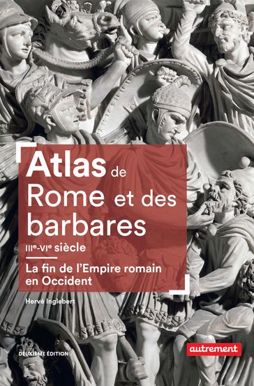 Atlas de Rome et des barbares (IIIe-VIe siècle) - Hervé Inglebert