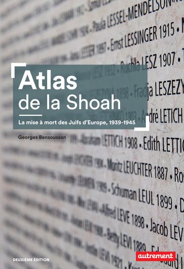 Atlas de la Shoah. La mise à mort des Juifs d'Europe 1939-1945 - Georges Bensoussan