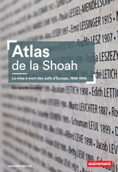 Atlas de la Shoah. La mise à mort des Juifs d Europe 1939-1945