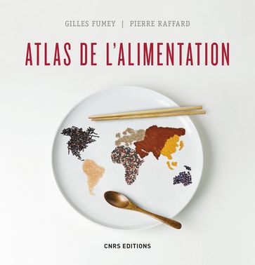 Atlas de l'alimentation - Pierre Raffard - Gilles Fumey