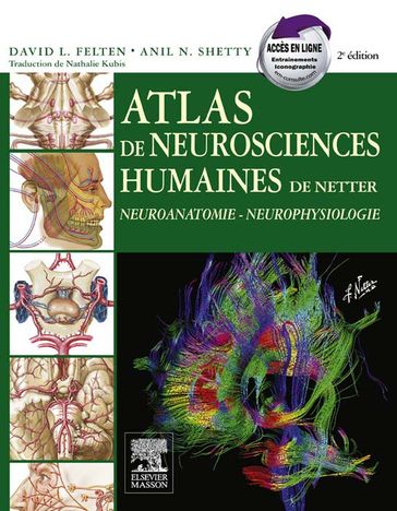 Atlas de neurosciences humaines de Netter - MD  PhD David L. Felten - Nathalie Kubis - Elsevier Inc