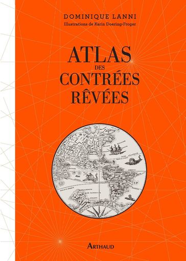 Atlas des contrées rêvées - Dominique Lanni