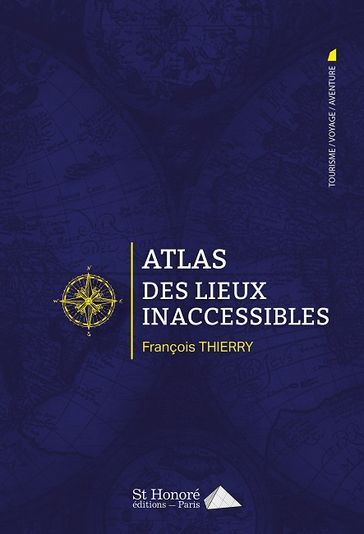 Atlas des lieux inaccessibles - François THIERRY