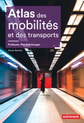 Atlas des mobilités et des transports. Pratiques, flux et échanges