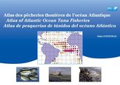 Atlas des pêcheries thonières de l océan Atlantique / Atlas of Atlantic Ocean Tuna Fisheries / Atlas de pesquerías de túnidos del océano Atlántico