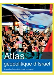 Atlas géopolitique d Israël (enrichi avec des vidéos)