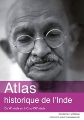 Atlas historique de l Inde. Du VIe siècle av. J.-C. au XXIe siècle