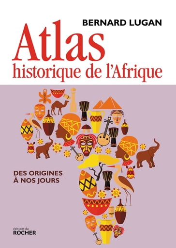 Atlas historique de l'Afrique - Bernard Lugan