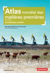 Atlas mondial des matières premières. Incertitudes et défis