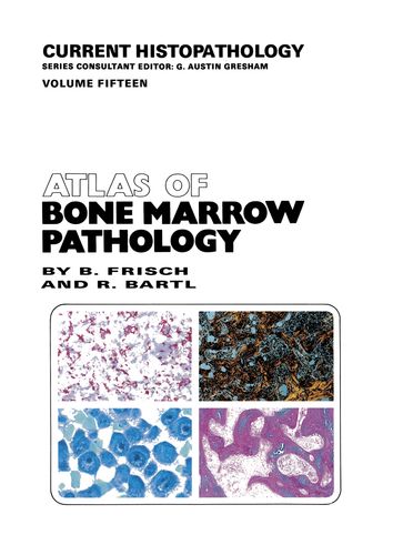 Atlas of Bone Marrow Pathology - Bertha Frisch - Reiner Bartl