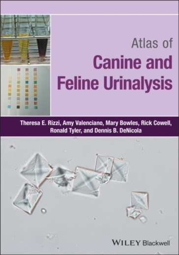 Atlas of Canine and Feline Urinalysis - Theresa E. Rizzi - Amy C. Valenciano - Mary Bowles - Rick L. Cowell - Ronald Tyler - Dennis B. DeNicola