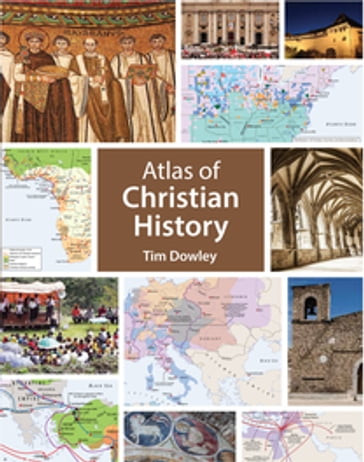 Atlas of Christian History - Tim Dowley