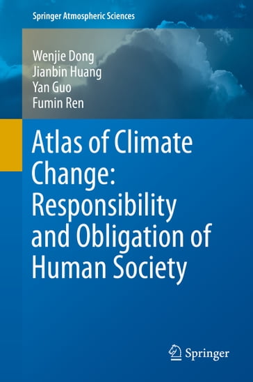 Atlas of Climate Change: Responsibility and Obligation of Human Society - Wenjie Dong - Jianbin Huang - Yan Guo - Fumin Ren