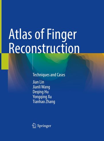 Atlas of Finger Reconstruction - Jian Lin - Jianli Wang - Deqing Hu - Yongqing Xu - Tianhao Zhang