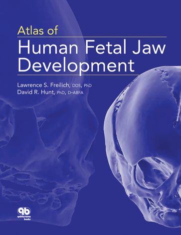Atlas of Human Fetal Jaw Development - David Hunt - Lawrence Freilich