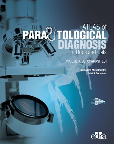 Atlas of Parasitological Diagnosis in Dogs and Cats. Volume II: Ectoparasites - Guadalupe Miró - Patrick Bourdeau