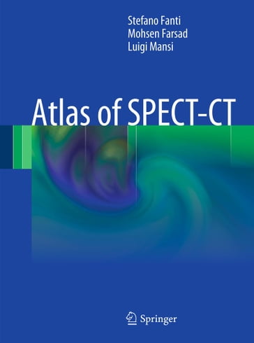 Atlas of SPECT-CT - Stefano Fanti - Mohsen Farsad - Luigi Mansi