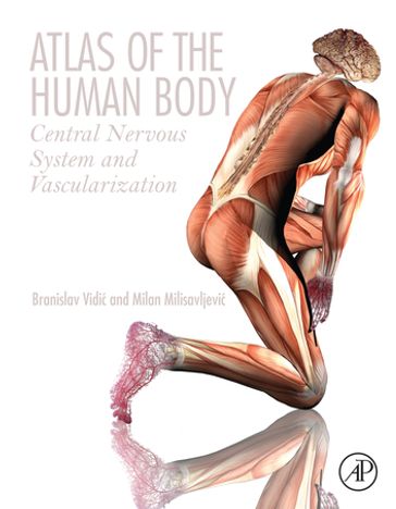 Atlas of the Human Body - Branislav Vidic - M.D.  S.D.  D.Sc.  Milan Milisavljevic