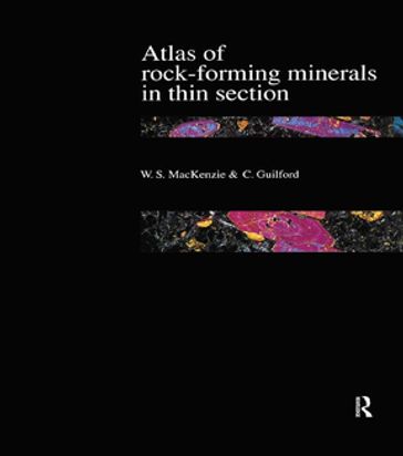 Atlas of the Rock-Forming Minerals in Thin Section - W.S. Mackenzie - C. Guilford