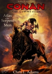 Atlas of the Serpent Men (A Tale of Conan of Cimmeria)