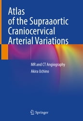 Atlas of the Supraaortic Craniocervical Arterial Variations