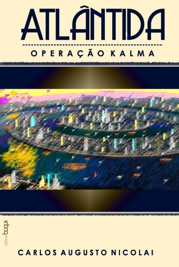 Atlântida: operação Kalma - Carlos Augusto Nicolai