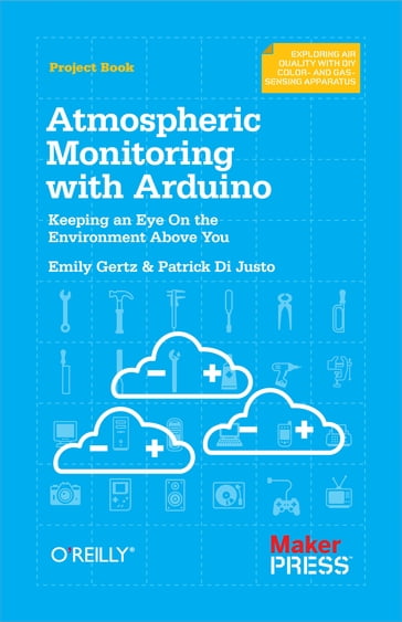 Atmospheric Monitoring with Arduino - Emily Gertz - Patrick Di Justo