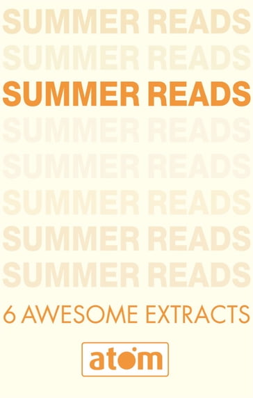 Atom Summer Reads Sampler - Sarra Manning - C. J. Daugherty - Johan Harstad - Sophie Flack - Veronica Rossi