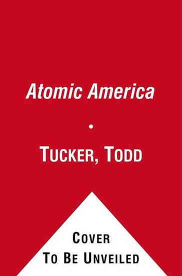 Atomic America - Todd Tucker