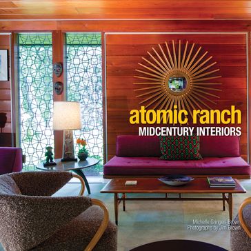 Atomic Ranch Midcentury Interiors - Michelle Gringeri-Brown