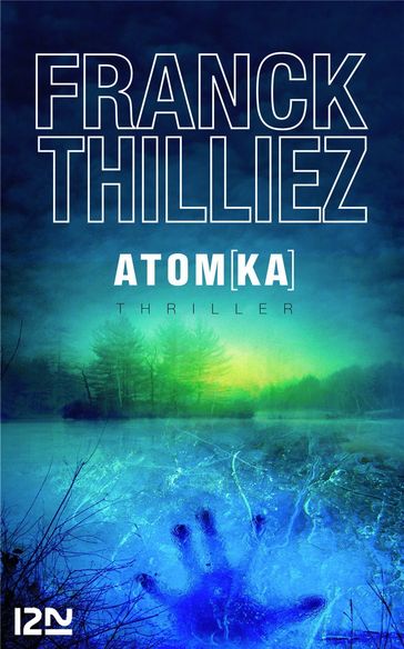 Atomka: la nouvelle aventure de Sharko/Henebelle après Le Syndrome E et Gataca - Franck Thilliez