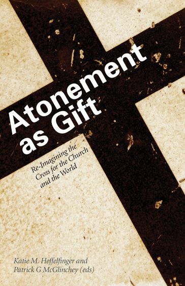 Atonement as Gift - Katie M Heffelfinger - Patrick G McGlinchey