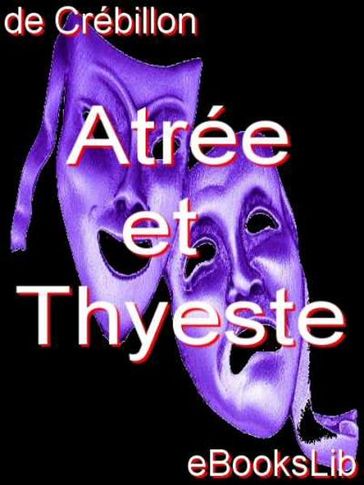 Atrée et Thyeste - M. de Crébillon