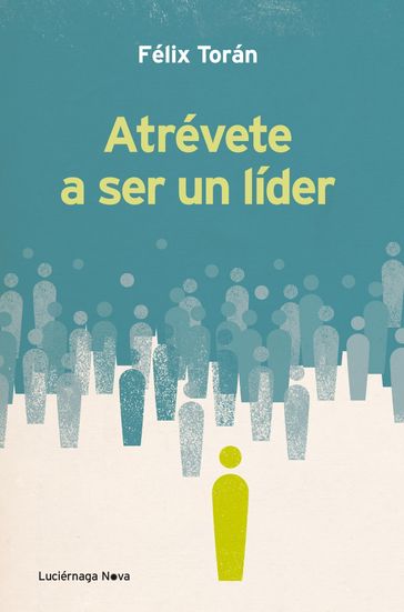 Atrévete a ser un líder - Félix Torán Martí