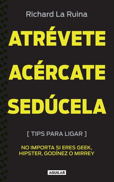 Atrévete, acércate, sedúcela - Richard La Ruina