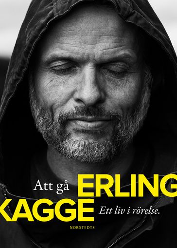 Att ga : ett liv i rörelse - Erling Kagge - Miroslav Sokcic